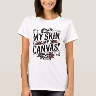 T-shirt My Skin, My Canvas Tattoo Art