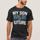 T-shirt My Son Builds the Future – Proud Dad (Devant)
