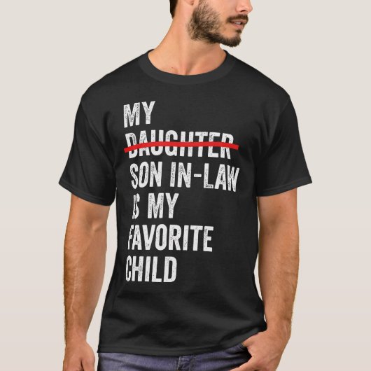 T-shirt My Son-In-Law Is My Favorite Child Funny - Replace (Devant)