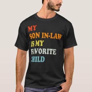 T-shirt My Son In Law Is My Favorite Child Funny - Replace