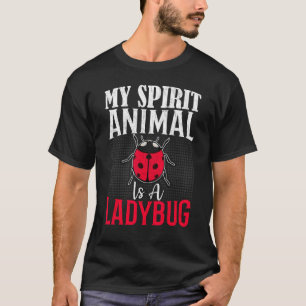 T-shirt My Spirit Animal Is a Ladybug - Bug Insect Lover L