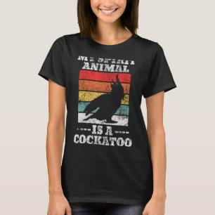 T-shirt My Spirit Animal Is A Parrot Cockatoo Vintage 2
