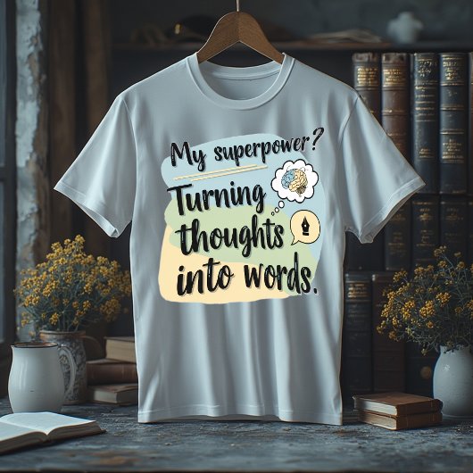 T-shirt My Superpower? Turning Thoughts Into Words