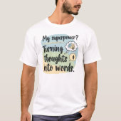 T-shirt My Superpower? Turning Thoughts Into Words (Devant)