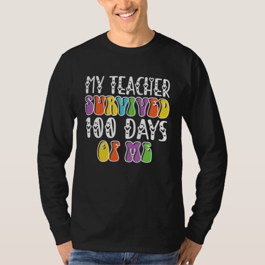 T-shirt my teacher survived 100 days of me (Devant)