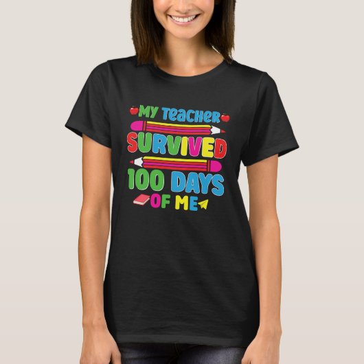 T-shirt My Teacher Survived 100 Days Of Me (Devant)