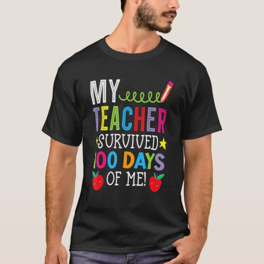 T-shirt My Teacher Survived 100 Days Of Me Student Pupil (Devant)