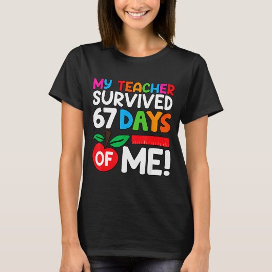 T-shirt My Teacher Survived 67 Days Of Me Funny 100 Days O (Devant)