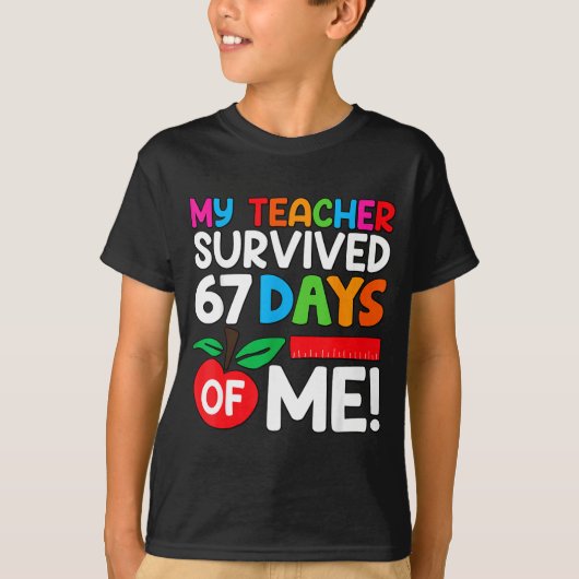 T-shirt My Teacher Survived 67 Days Of Me Funny 100 Days O (Devant)