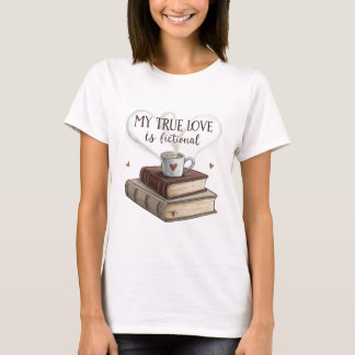 T-shirt My True Love is Fiction books with a coffee