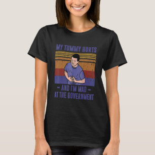 T-shirt My Tummy Hurts And I'm Mad At The Government 2