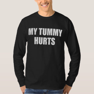T-shirt MY TUMMY HURTS Stomach Ache Survivor Meme