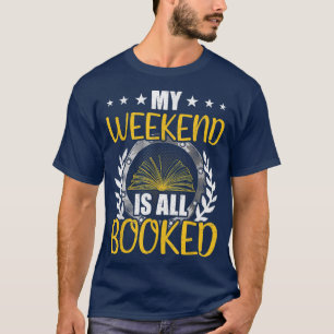 T-shirt My Weekend Is All Booked Book Lovers