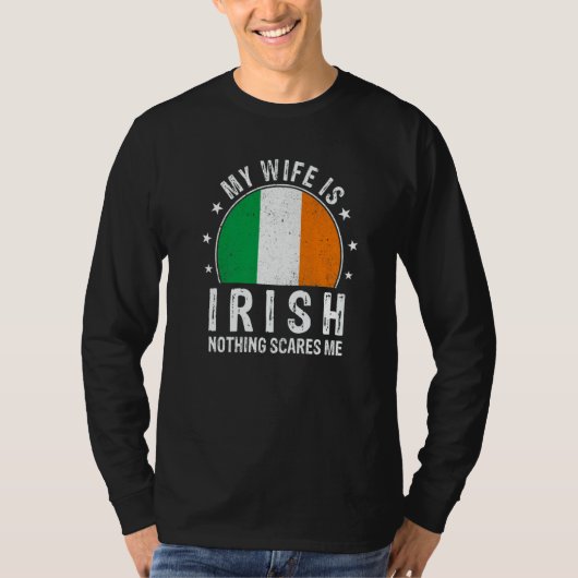 T-shirt My Wife Is Irish Nothing Scares Me Irish Wife Flag (Devant)