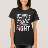 T-shirt My Wife's Fight Is My Fight Breast Cancer Awarenes (Devant)