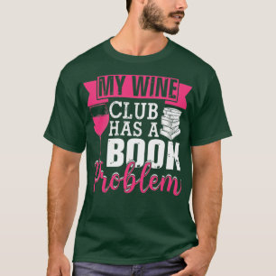 T-shirt My Wine Club A Un Problème De Livre Boo Littéraire