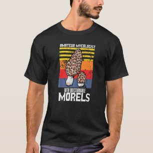 T-shirt Mycologue Amateur Avec Morels Mushro Questionnable