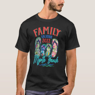 T-shirt Myrtle Beach Carolina Vacation 2022 Flip Flops Fam