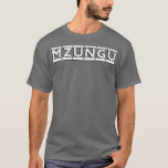 T-shirt Mzungu<br><div class="desc">Le poison de Mzungu.</div>