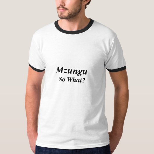 T-shirt Mzungu, ainsi ce qui ? (Devant)