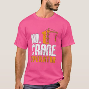 T-shirt N° 1 Conducteur de grue Ouvriers de la constructio