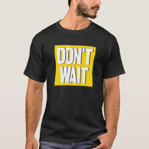 T-shirt N´attendez pas de motivation Slogan Inspiration Do