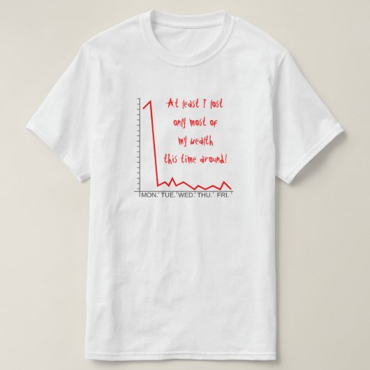 T-shirt ... n'a perdu que la plus grande partie de ma rich (Design devant)