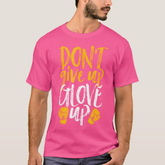 T-shirt N'Abandonne Pas De Gant Pour Les Femmes Drôle Kick