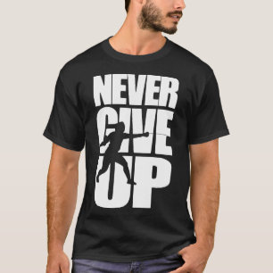 T-shirt N'abandonnez jamais la clôture
