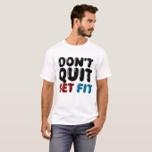 T-shirt N'abandonnez pas, Devenez en Forme – Conception de (Devant entier)