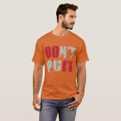 T-shirt N'abandonnez pas FAITES-LE (Devant entier)