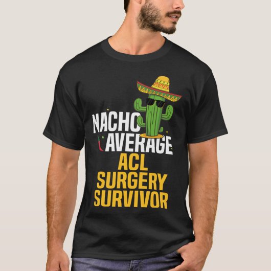 T-shirt Nacho Average ACL Ligament Surgery Survivor Cinco  (Devant)