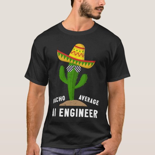 T-shirt Nacho Average AI Engineer For Artificial Intellige (Devant)