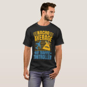 T-shirt Nacho Average Air Traffic Controller Aviation Grap (Devant entier)