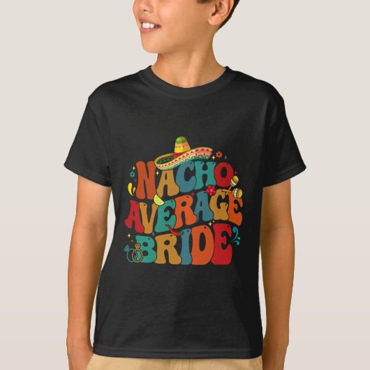 T-shirt Nacho Average Bride Drôle de fête de Bachelorette  (Devant)