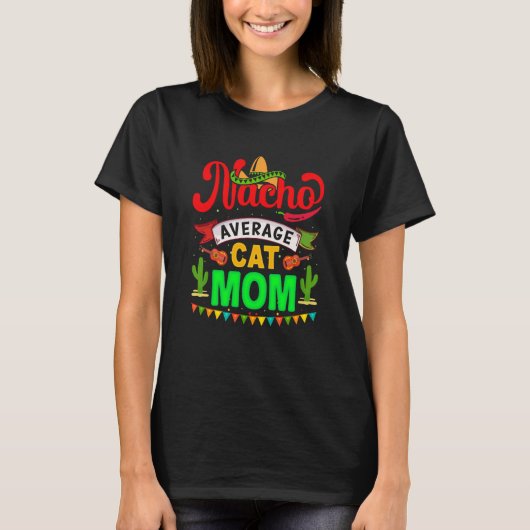 T-shirt Nacho Average Cat Mom Mexican Fiesta For Women (Devant)