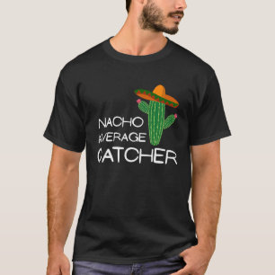 T-shirt Nacho Average Catcher Cinco De Mayo