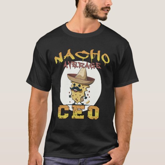 T-shirt Nacho Average CEO Chief Executive Officer apprecia (Devant)