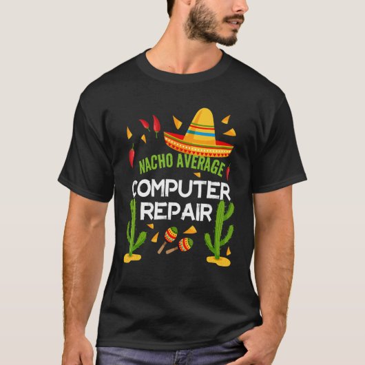 T-shirt Nacho Average Computer Repair Cinco De Mayo (Devant)