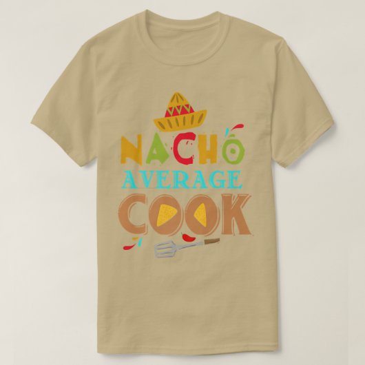 T-shirt Nacho Average Cook Funny Cooking Gifts Cooking Fun (Design devant)