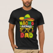 T-shirt Nacho Average Dad – Funny Mexican Style  (Devant)