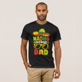 T-shirt Nacho Average Dad – Funny Mexican Style  (Devant entier)