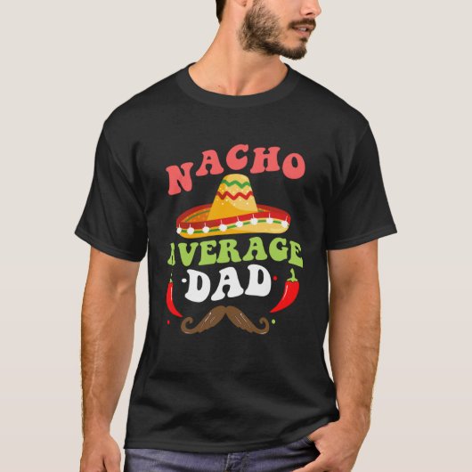 T-shirt Nacho Average Dad Mexican Daddy Cinco de Mayo Fath (Devant)