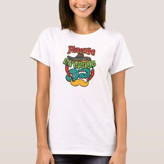 T-shirt Nacho Average Dad - père (Devant)