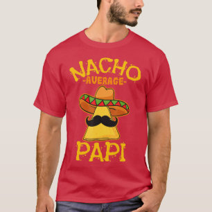 T-shirt Nacho Average Father Dad Daddy Papa Cinco de Mayo