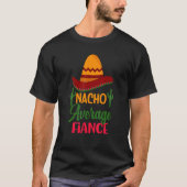T-shirt Nacho Average Fiance Wedding Engaged Bride To Be (Devant)
