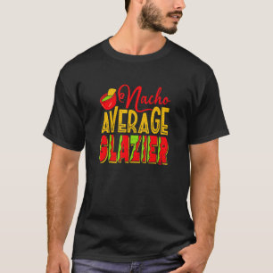 T-shirt Nacho Average Glazier Mexican Food Nachos Costume