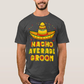 T-shirt Nacho Average Groom Wedding Meican Husband Cinco D