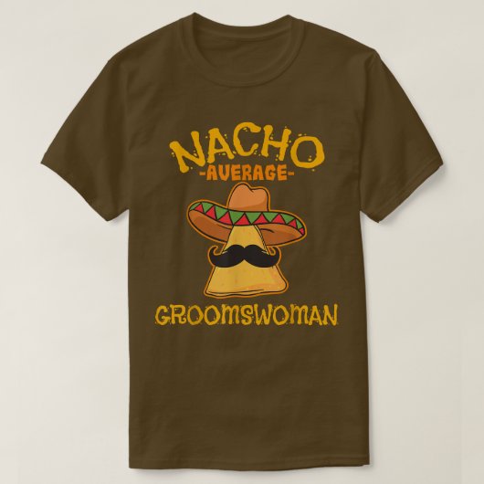 T-shirt Nacho Average Groomswoman Meican Cinco De Mayo Fie (Design devant)