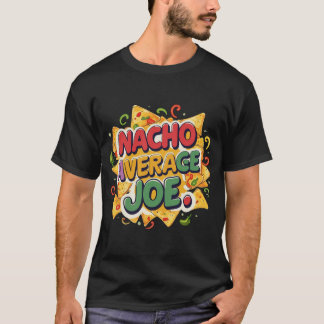 T-shirt "Nacho Average Joe"
